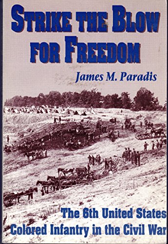 Beispielbild fr Strike the Blow for Freedom: The 6th United States Colored Infantry in the Civil War zum Verkauf von Midtown Scholar Bookstore