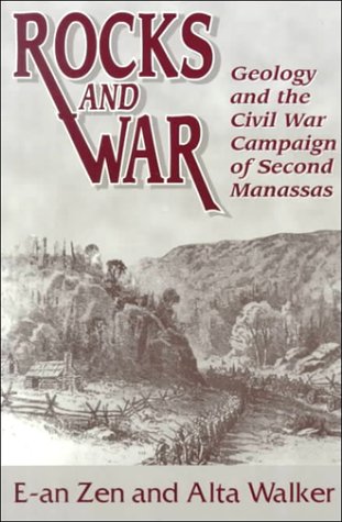 Rocks and War: Geology and the Civil War Campaign of Second Manassas (9781572491977) by Zen, E-An; Walker, Alta