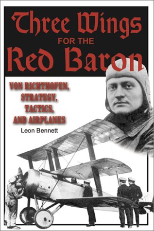Stock image for Three Wings for the Red Baron. von Richthofen, Strategy, Tactics, and Airplanes for sale by Boomer's Books