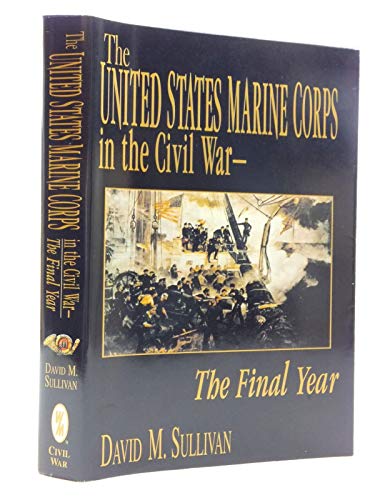 9781572492141: United States Marine Corps in the Civil War: The Final Year