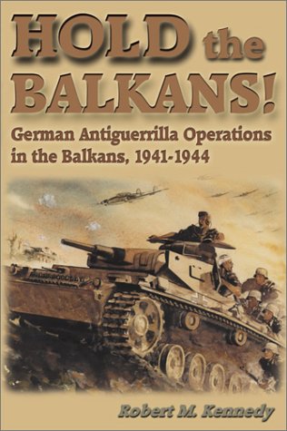 Beispielbild fr Hold the Balkans! German Antiguerrilla Operations in the BAlkans, 1941-1944 zum Verkauf von Sessions Book Sales
