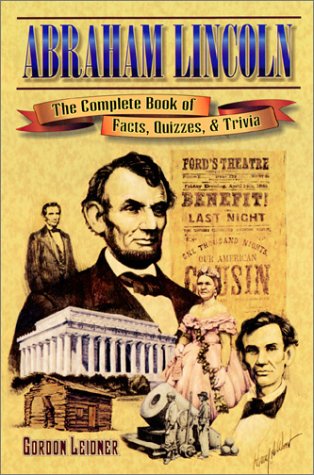 Beispielbild fr Abraham Lincoln : The Complete Book of Facts, Quizzes and Trivia zum Verkauf von Better World Books