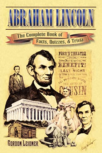 Imagen de archivo de Abraham Lincoln : The Complete Book of Facts, Quizzes and Trivia a la venta por Better World Books