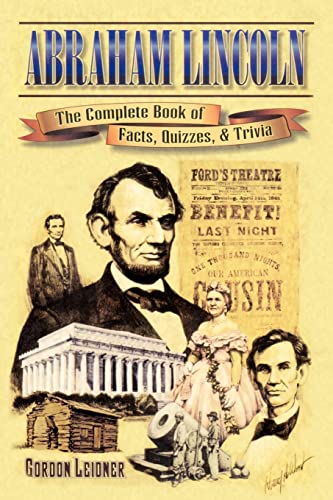 Stock image for Abraham Lincoln : The Complete Book of Facts, Quizzes and Trivia for sale by Better World Books