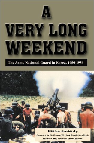 9781572492561: A Very Long Weekend: The Army National Guard in Korea, 1950-1953