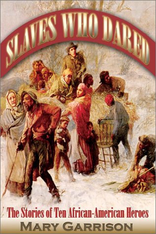 Stock image for Slaves Who Dared : The Stories of Ten African-American Heroes for sale by Better World Books