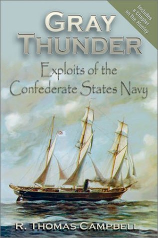 Beispielbild fr Gray Thunder: Exploits of the Confederate States Navy zum Verkauf von Wonder Book