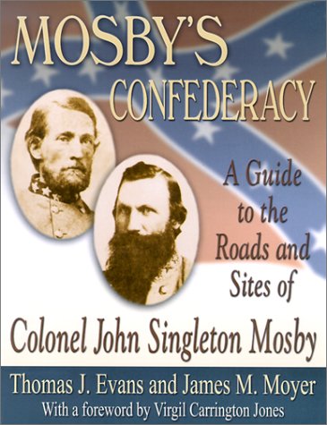 Beispielbild fr Mosby's Confederacy: A Guide to the Roads and Sites of Colonel John Singleton Mosby zum Verkauf von Good Buy 2 You LLC