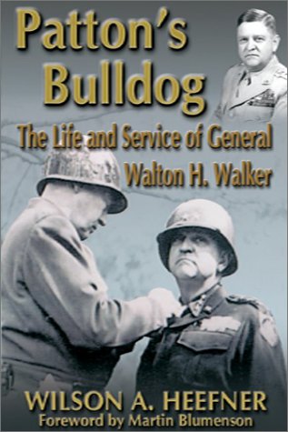 Stock image for Patton's Bulldog: The Life and Service of General Walton H. Walker for sale by BooksRun