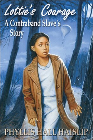 Stock image for Lottie's Courage : A Contraband Slave's Story for sale by Better World Books