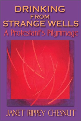 Stock image for Drinking from Strange Wells: A Protestant's Pilgrimage for sale by Casa Camino Real