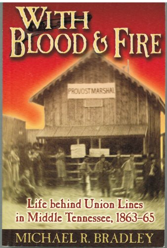 Beispielbild fr With Blood and Fire : Life Behind Union Lines in Middle Tennessee, 1863-65 zum Verkauf von Better World Books