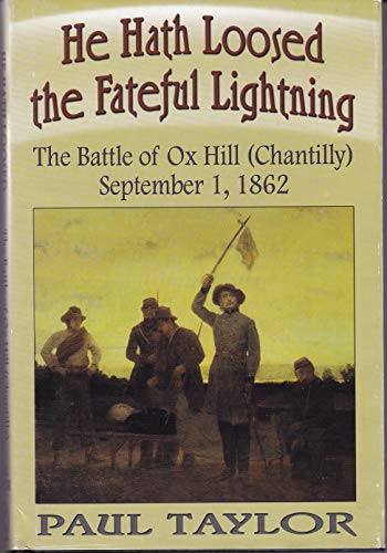 9781572493292: He Hath Loosed the Fateful Lightning: The Battle of Ox Hill (Chantilly), September 1, 1862