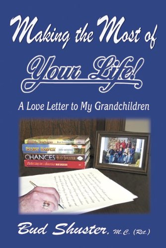 Beispielbild fr Making the Most of Your Life! : A Love Letter to My Grandchildren zum Verkauf von Better World Books