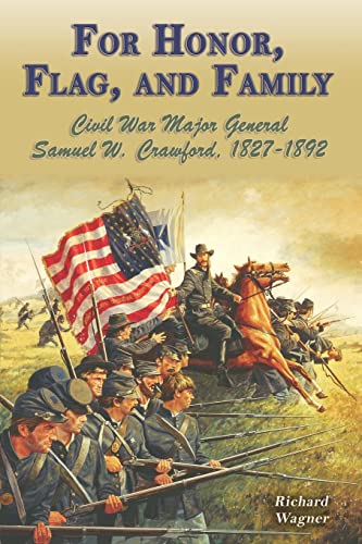 Beispielbild fr For Honor, Flag, and Family: Civil War Major General Samuel W. Crawford, 1827-1892 zum Verkauf von SecondSale