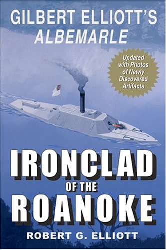 Stock image for Ironclad of the Roanoke: Gilbert Elliott's Albemarle for sale by The Book Merchant, LLC