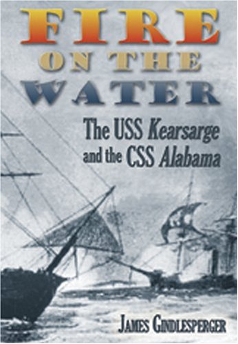 9781572493780: Fire on the Water: The USS Kearsarge and the CSS Alabama