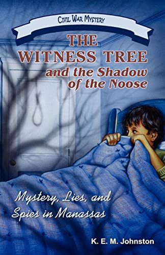 Imagen de archivo de The Witness Tree and the Shadow of the Noose : Mystery, Lies, and Spies in Manassas a la venta por Better World Books