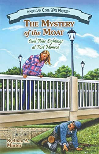 Stock image for The Mystery of the Moat: Civil War Sightings at Fort Monroe (American Civil War Mystery) for sale by Lakeside Books