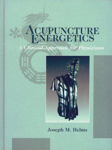 Imagen de archivo de Acupuncture Energetics: A Clinical Approach for Physicians a la venta por Books From California