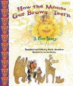 Stock image for How the Mouse Got Brown Teeth: A Cree Story for sale by SecondSale