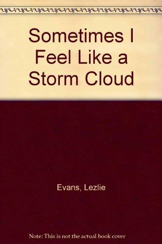 Stock image for Sometimes I Feel Like a Storm Cloud for sale by Once Upon A Time Books