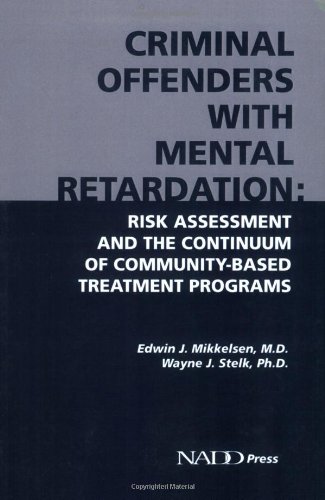 9781572560116: Criminal Offenders with Mental Retardation: Risk Assessment and the Continuum of Community-Based Treatment Programs