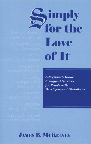 Beispielbild fr Simply for the Love of It: A Beginner's Guide to Support Services for People with Developmental Disabilities zum Verkauf von Irish Booksellers