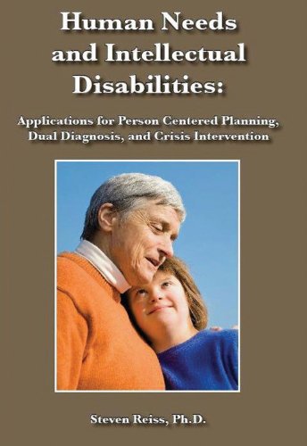 Human Needs and Intellectual Disabilities: Applications for Person Centered Planning, Dual Diagnosis, and Crisis Intervention (9781572561489) by Reiss PhD, Steven