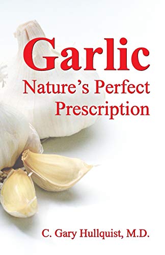 Beispielbild fr Garlic : Nature's Perfect Prescription: Nature's Perfect Prescription zum Verkauf von Once Upon A Time Books