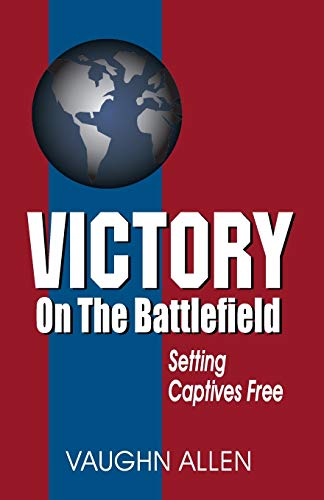 Beispielbild fr Victory on the Battlefield: Setting Captives Free zum Verkauf von Hawking Books