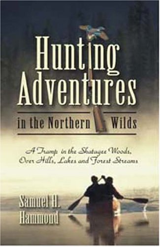 9781572582965: Hunting Adventures in the Northern Wilds