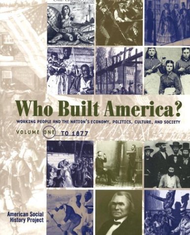 Beispielbild fr Who Built America?: Volume One: To 1877 zum Verkauf von ThriftBooks-Atlanta