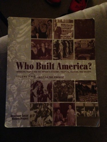 Beispielbild fr Who Built America? Working People and the Nation's Economy, Politics, Culture, and Society, Vol. 2: Since 1877, 2nd Edition zum Verkauf von Campus Bookstore