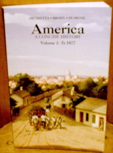 America: A Concise History : To 1877 (9781572594012) by Henretta, James A.; Dumenil, Lynn; Brody, David