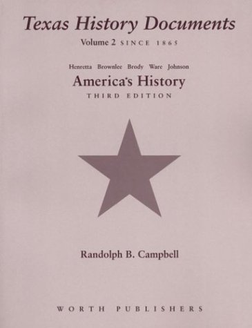 Texas History Documents: America's History Since 1865: 2 (9781572594616) by Campbell, Randolph; Henretta, James A.