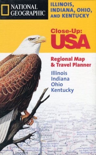 National Geographic Close-up Maps USA Illinois, Indiana, Ohio, and Kentucky: Close-Up : USA Regional Map & Travel Planner (9781572624221) by National Geographic Society