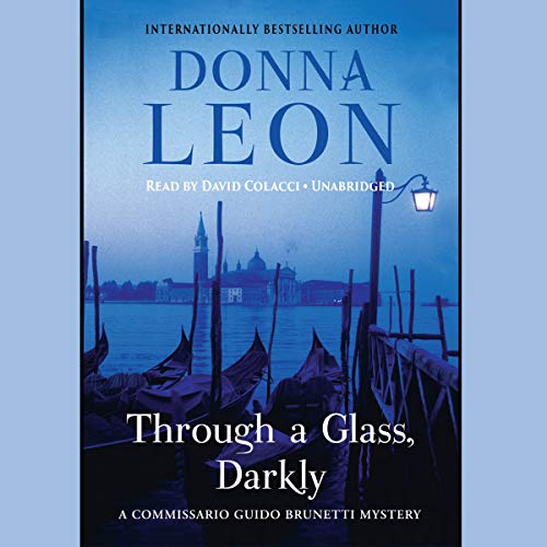 Through a Glass, Darkly: A Commissario Guido Brunetti Mystery (Commissario Guido Brunetti Mysteries (Audio)) (9781572705395) by Leon, Donna
