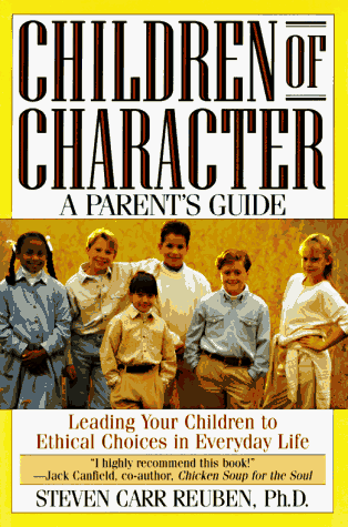 Stock image for Children of Character: Leading Your Children to Ethical Choices in Everyday Life, A Parent's Guide for sale by Wonder Book