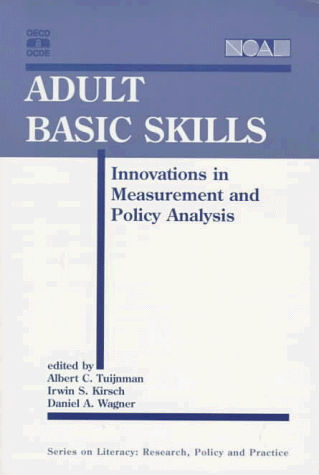 Imagen de archivo de Adult Basic Skills: Innovations in Measurement and Policy Analysis (Literacy--Research, Policy, and Practice) a la venta por Smith Family Bookstore Downtown