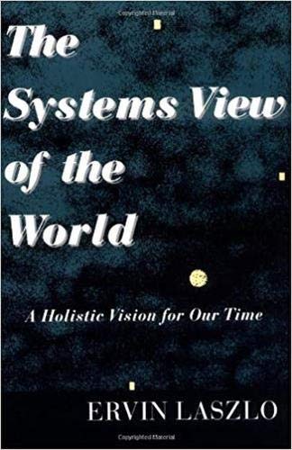 Beispielbild fr The Systems View of the World: A Holistic Vision for Our Time (Advances in Systems Theory, Complexity, and the Human Sciences) zum Verkauf von Wonder Book