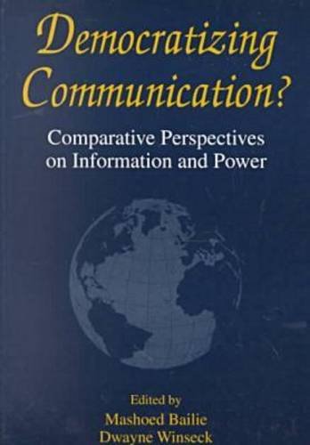 Democratizing Communication? Comparative Perspectives on Information and Power