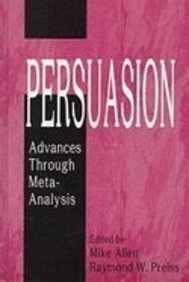 Persuasion: Advances Through Meta-Analysis (The Hampton Press Communication Series) (9781572730670) by Preiss, Raymond W.; Allen, Mike