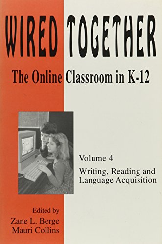 Beispielbild fr Wired Together: The Online Classroom in K-12 : Writing, Reading and Language Acquisition zum Verkauf von Ergodebooks