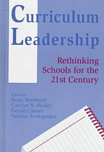 Stock image for Curriculum Leadership: Rethinking Schools for the 21st Century for sale by dsmbooks