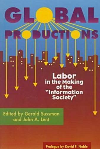 Imagen de archivo de Global Productions : Labor in the Making of the "Information Society" a la venta por Better World Books: West