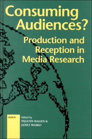 9781572731752: Consuming Audiences?: Production and Reception in Media Research (International Association for Mass Communication Research (Series).)