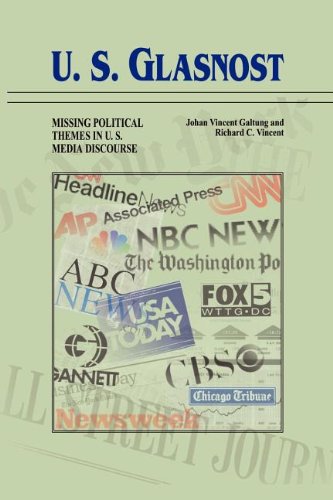 U.S. Glasnost: Missing Political Themes in U.S. Media Discourse (Hampton Press Communication Series) (9781572731868) by Galtung, Johan; Vincent, Richard C.