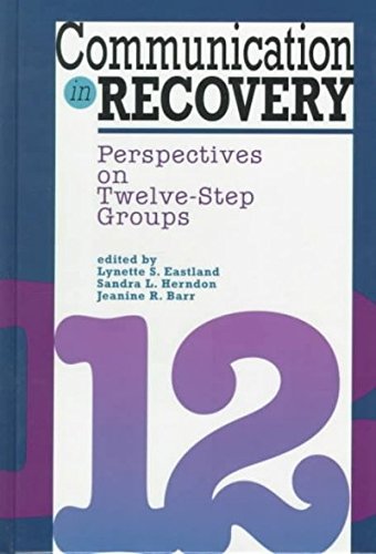 Stock image for Communication in Recovery: Perspectives on Twelve-Step Groups (Hampton Press Communication Series: Health Communication) for sale by Buyback Express