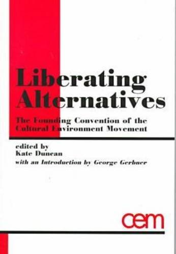 Beispielbild fr Liberating Alternatives: The Founding Convention of the Cultural Environment Movement (Communication Alternatives) zum Verkauf von Ergodebooks